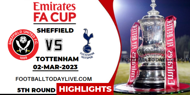 Sheffield United Vs Tottenham Hotspur FA Cup Highlights 02032023