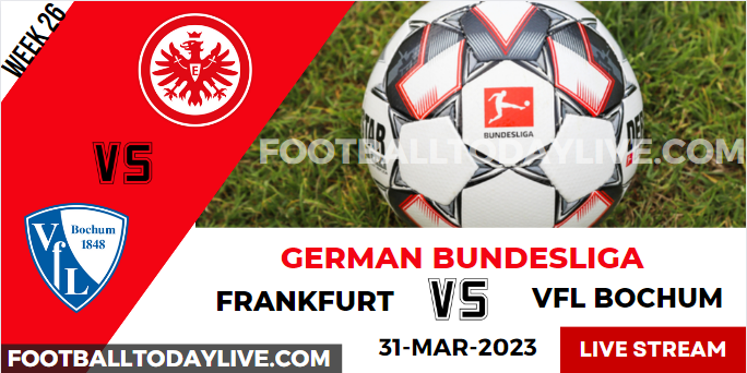 Eintracht Frankfurt Vs VfL Bochum Live Stream 2023 Bundesliga: Week 26, Score, Players, Reports slider
