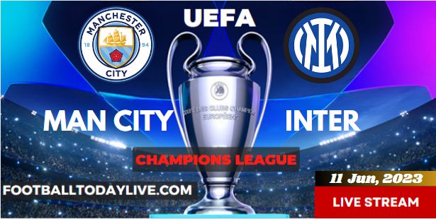 Manchester City vs Inter UEFA Final Live Stream 2023