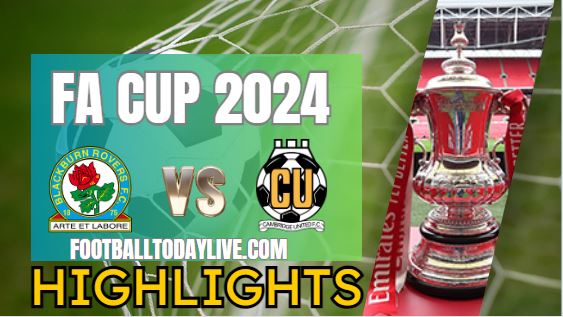 Blackburn Rovers Vs Cambridgh United FA CUP Highlights 2024