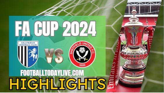 Gillingham Fc Vs Sheffield United FA CUP Highlights 2024