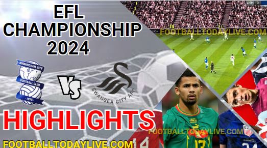 Birmingham City Vs Swansea City EFL Championship Highlights 2024