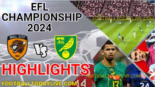 Hull City Vs Norwich City EFL Championship Highlights 2024