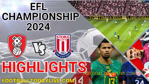 Rotherham Vs Stoke City EFL Championship Highlights 2024