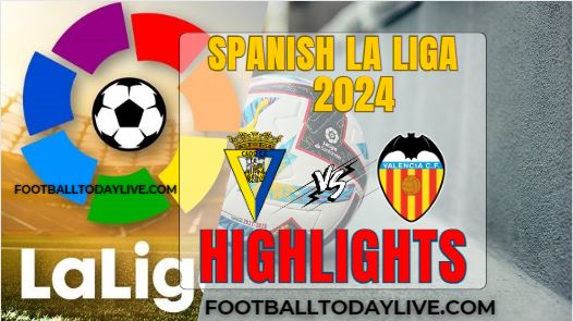 Cadiz Vs Valencia Spanish La Liga 2024 Highlights