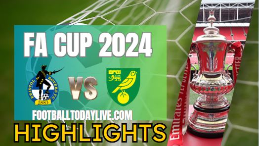 Bristol Rovers Vs Norwich City FA CUP Highlights 2024