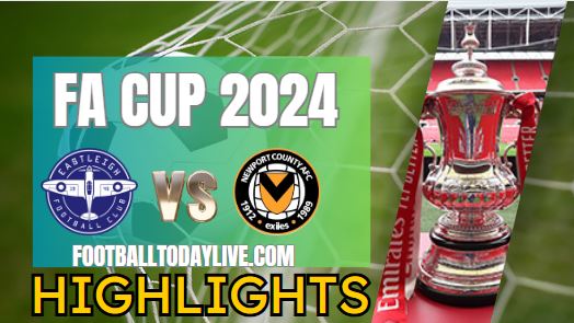 Eastleigh Vs Newport County FA CUP Highlights 2024
