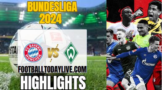 Bayern Munich Vs Werder Bremen Bundesliga Highlights 2024
