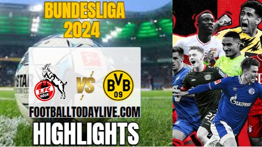 FC Koln Vs Borussia Dortmund Bundesliga Highlights 2024