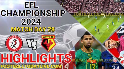 Bristol City Vs Watford EFL Championship Highlights 2024