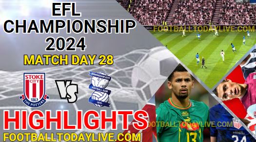 Stoke City Vs Birmingham City EFL Championship Highlights 2024