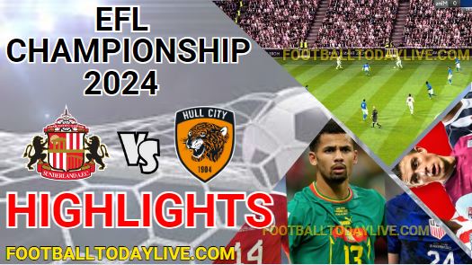 Sunderland Vs Hull City EFL Championship Highlights 2024