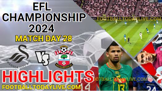 Swansea City Vs Southampton EFL Championship Highlights 2024