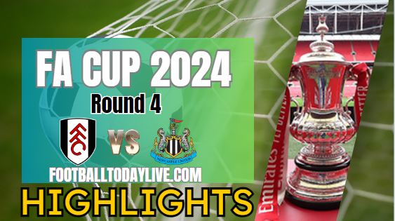 Fulham Vs Newcastle United FA CUP Highlights 2024