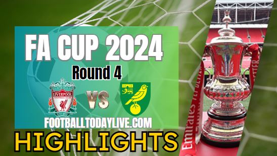 Liverpool Vs Norwich City FA CUP Highlights 2024