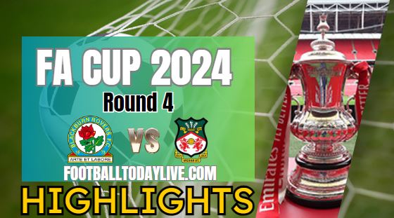 Blackburn Rovers Vs AFC Wrexham FA CUP Highlights 2024