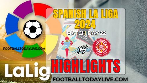 Celta Vigo Vs Girona Spanish La Liga 2024 Highlights