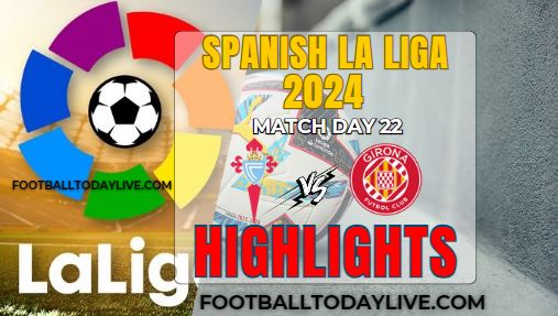 Celta Vigo Vs Girona Spanish La Liga 2024 Highlights
