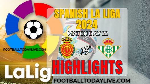 Mallorca Vs Real Betis Spanish La Liga 2024 Highlights