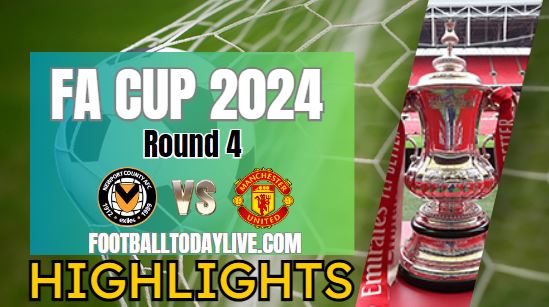 Newport County Vs Manchester United FA CUP Highlights 2024