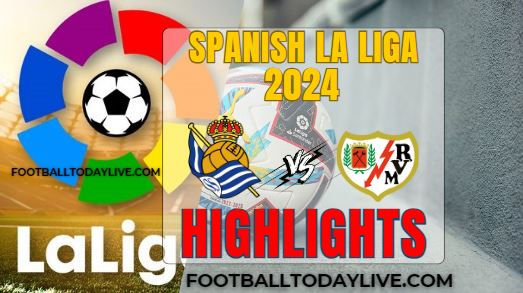 Real Sociedad Vs Rayo Vallecano Spanish La Liga 2024 Highlights