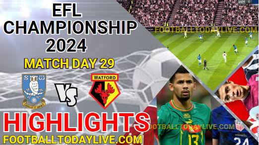 Sheffield Wednesday Vs Watford EFL Championship Highlights 2024