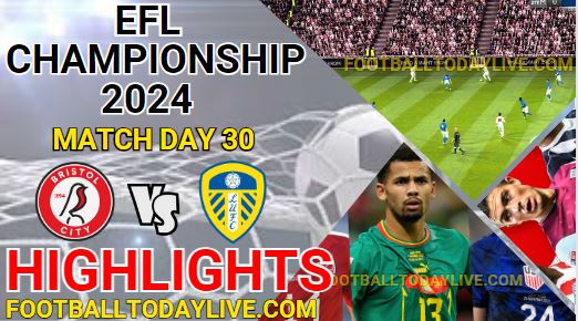 Bristol City Vs Leeds United EFL Championship Highlights 2024