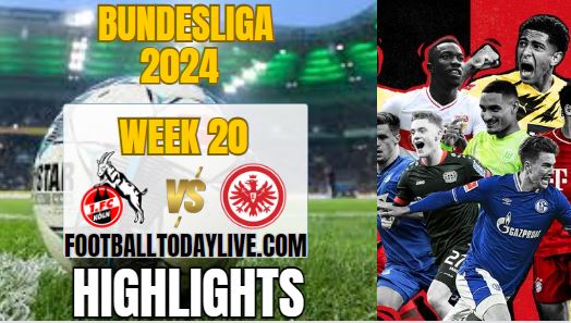 FC Koln Vs Eintracht Frankfurt Bundesliga Highlights 2024