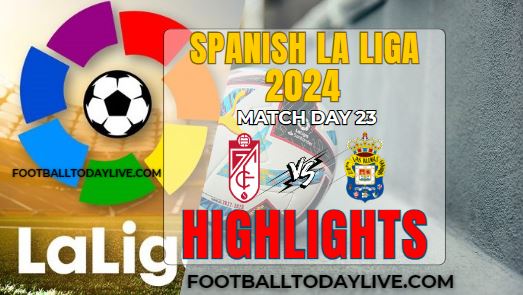 Granada CF Vs Las Palmas Spanish La Liga 2024 Highlights