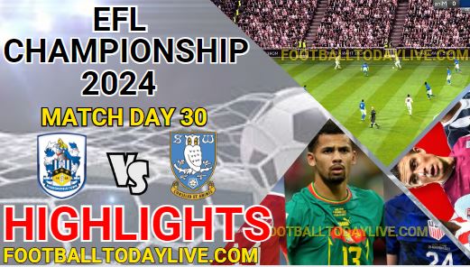 Huddersfield Vs Sheffield EFL Championship Highlights 2024