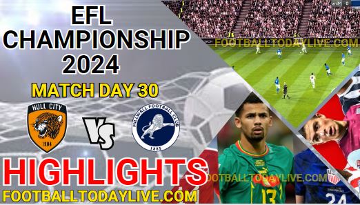 Hull City Vs Millwall EFL Championship Highlights 2024