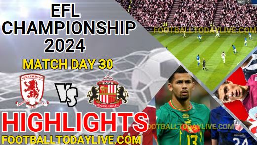 Middlesbrough Vs Sunderland EFL Championship Highlights 2024