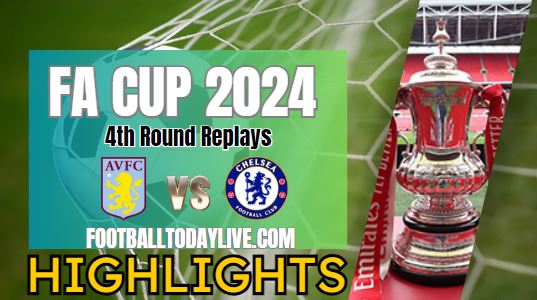 Aston Villa Vs Chelsea FA CUP Highlights 2024