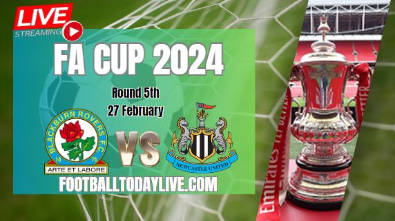 Blackburn Rovers Vs Newcastle United Rd 5 Live Stream | 2024 FA Cup slider