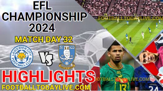 Leicester City Vs Sheffield EFL Championship Highlights 2024