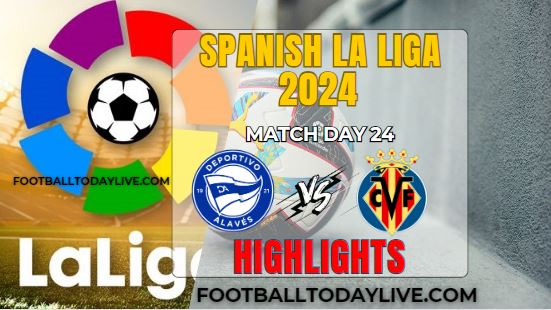 Alaves Vs Villarreal La Liga 2024 Highlights