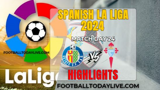 Getafe CF Vs RC Celta De Vigo La Liga 2024 Highlights