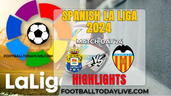 Las Palmas Vs Valencia CF La Liga 2024 Highlights