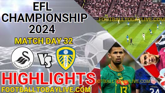 Swansea City Vs Leeds United EFL Championship Highlights 2024