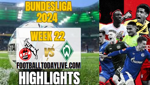 FC Koln Vs Werder Bremen Bundesliga Highlights 2024