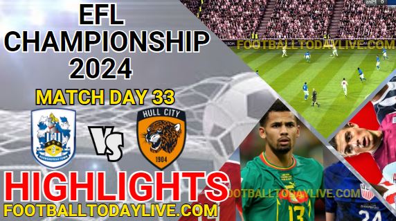 Huddersfield Town Vs Hull City EFL Championship Highlights 2024