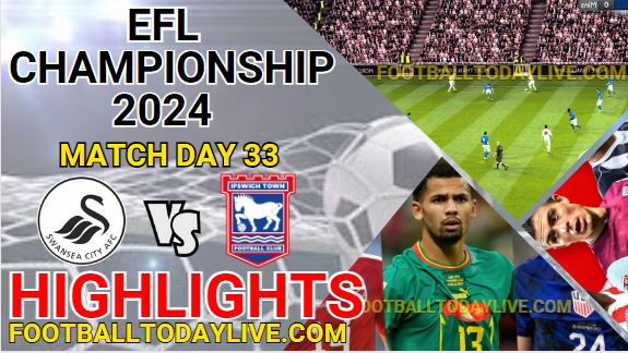 Swansea City Vs Ipswich Town EFL Championship Highlights 2024