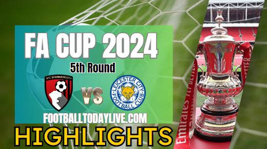 AFC Bournemouth Vs Leicester City United FA CUP Highlights 2024