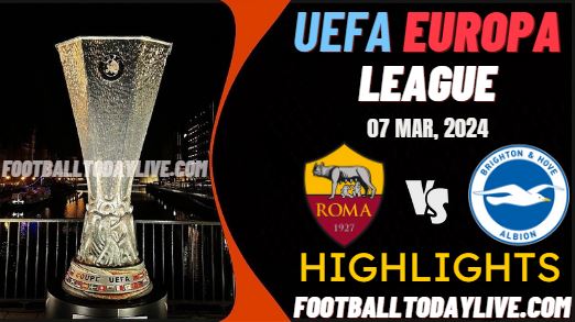 AS Roma Vs Brighton UEFA Europa League Highlights