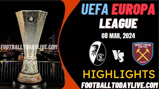 SC Freiburg Vs West Ham UEFA Europa League Highlights