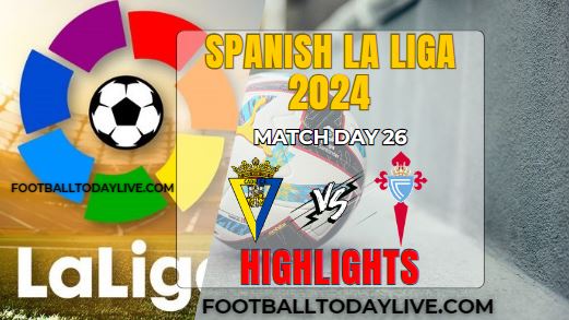 Cadiz CF Vs RC Celta La Liga 2024 Highlights