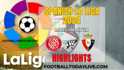 Girona FC Vs Osasuna La Liga Highlights 10Mar2024