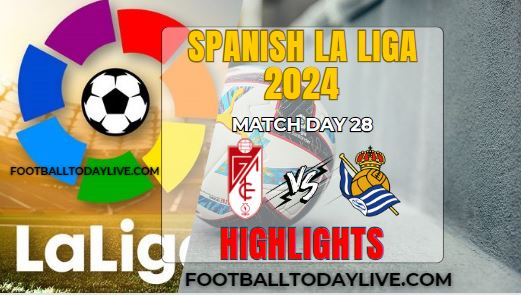 Granada CF Vs Real Sociedad La Liga Highlights 09Mar2024