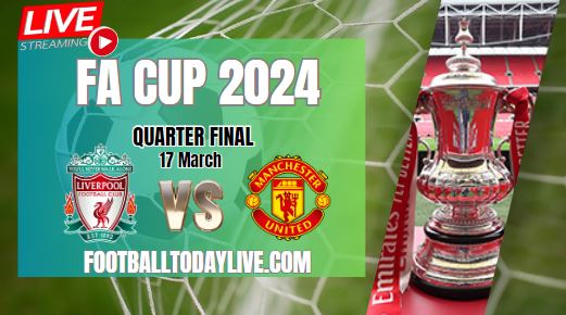 watch-man-united-vs-liverpool-fa-cup-2024-quarterfinal-live-stream
