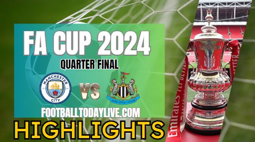 Manchester City Vs Newcastle United FA CUP Highlights 16Mar2024